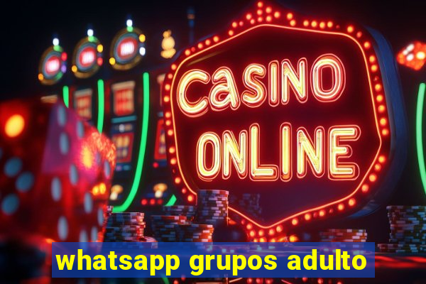 whatsapp grupos adulto